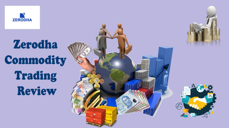 Zerodha Commodity Trading Review – Charges, Market Timing and More Zerodha Commodity Trading Review – Charges, Market Timing and More