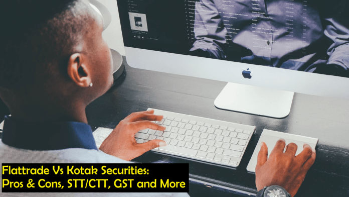 Businessman reading on Flattrade Vs Kotak Securities Comparison - Pros & Cons, STTCTT, GST and More