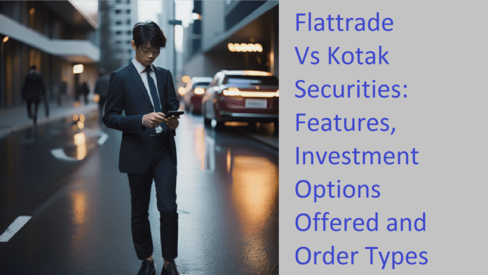 Businessman reading on Flattrade Vs Kotak Securities Features, IO etc