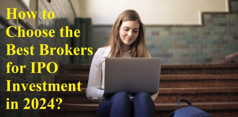How to Choose the Best Brokers for IPO Investment in 2024?