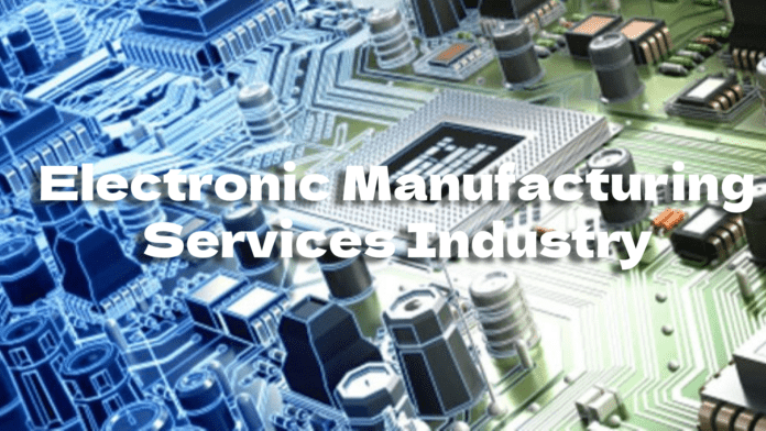 Electronic Manufacturing Services Industry