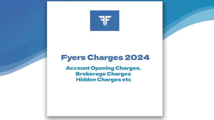 Fyers Charges 2024: Account Opening Charges, Brokerage Charges, Hidden Charges etc