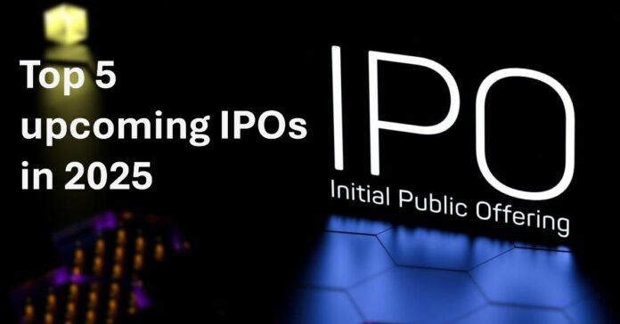 Top 5 upcoming IPOs in 2025